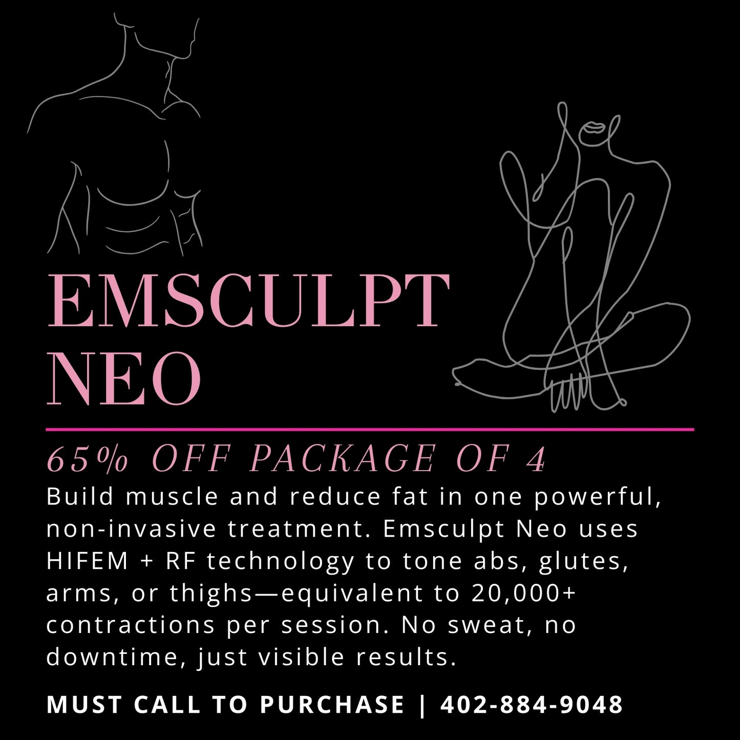Emsculpt Neo: 65% Off Package of 4 — CALL TO PURCHASE!